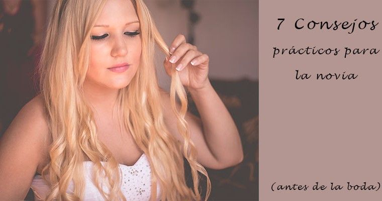 7 Consejos prácticos para la novia antes de la boda