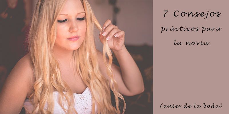 7 Consejos prácticos para la novia antes de la boda