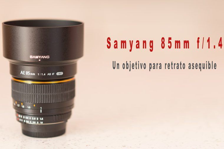 Probando el Samyang 85mm f/1.4, un objetivo para retrato asequible